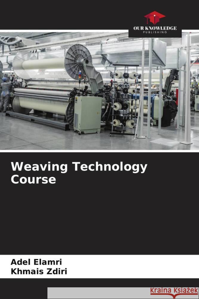 Weaving Technology Course Adel Elamri Khmais Zdiri 9786207351619