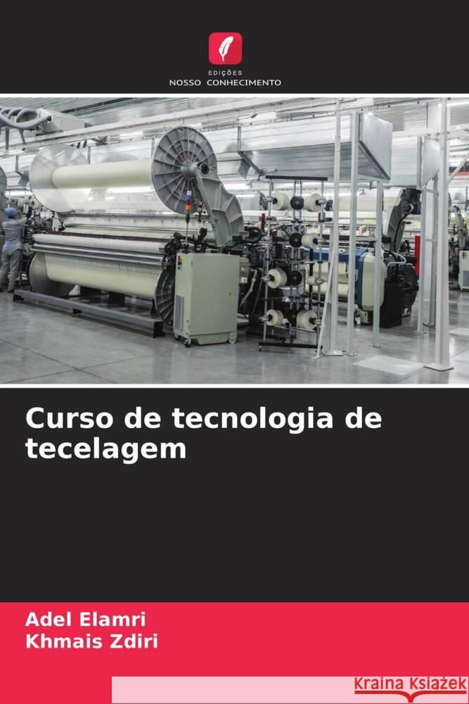 Curso de tecnologia de tecelagem Adel Elamri Khmais Zdiri 9786207351701