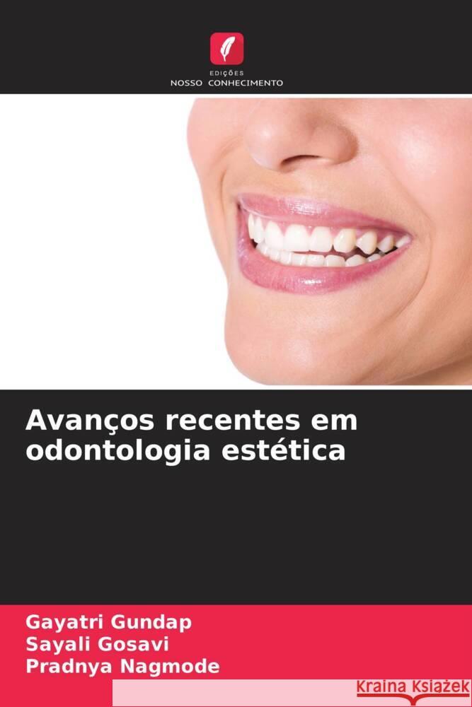 Avan?os recentes em odontologia est?tica Gayatri Gundap Sayali Gosavi Pradnya Nagmode 9786207351909