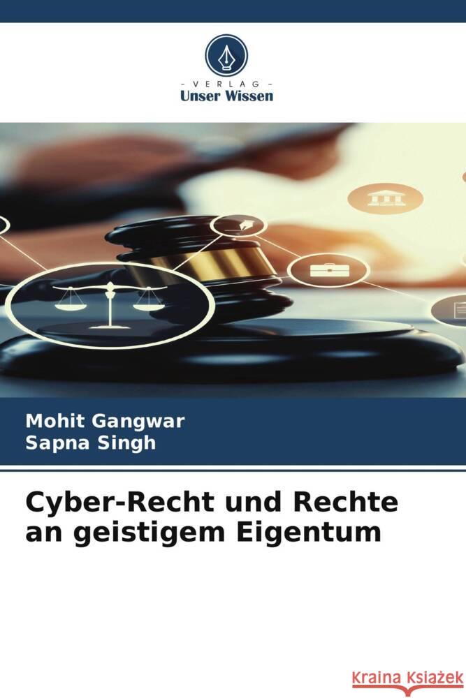 Cyber-Recht und Rechte an geistigem Eigentum Mohit Gangwar Sapna Singh 9786207352142