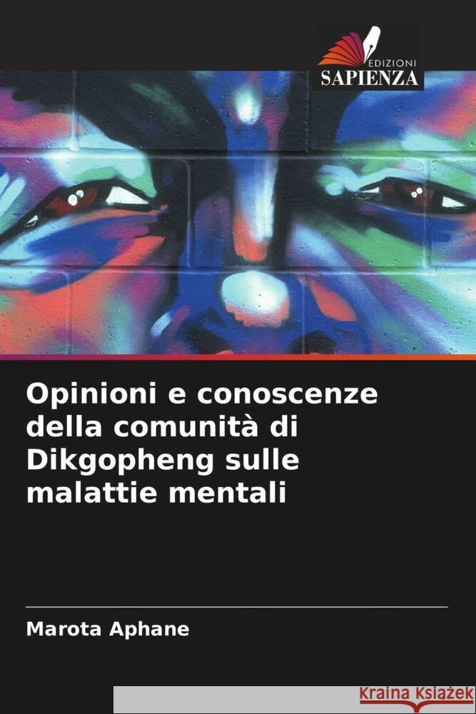 Opinioni e conoscenze della comunit? di Dikgopheng sulle malattie mentali Marota Aphane 9786207352241 Edizioni Sapienza