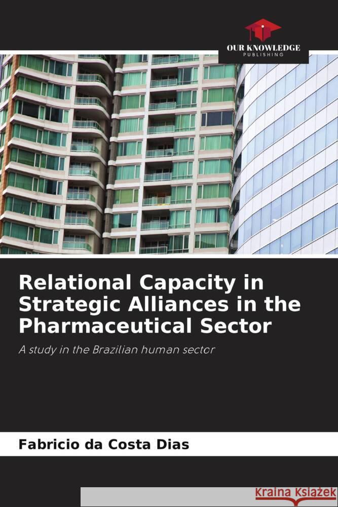 Relational Capacity in Strategic Alliances in the Pharmaceutical Sector Fabr?cio D 9786207352708