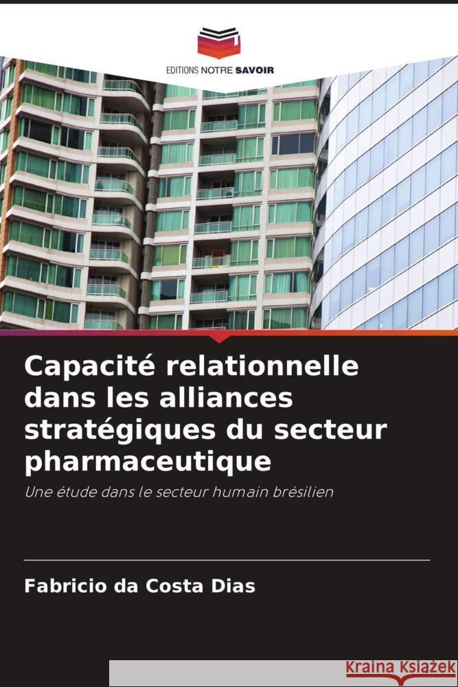 Capacit? relationnelle dans les alliances strat?giques du secteur pharmaceutique Fabr?cio D 9786207352722