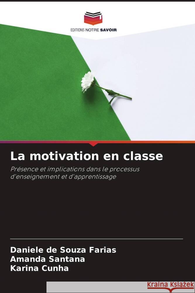 La motivation en classe Daniele de Souza Farias Amanda Santana Karina Cunha 9786207352777