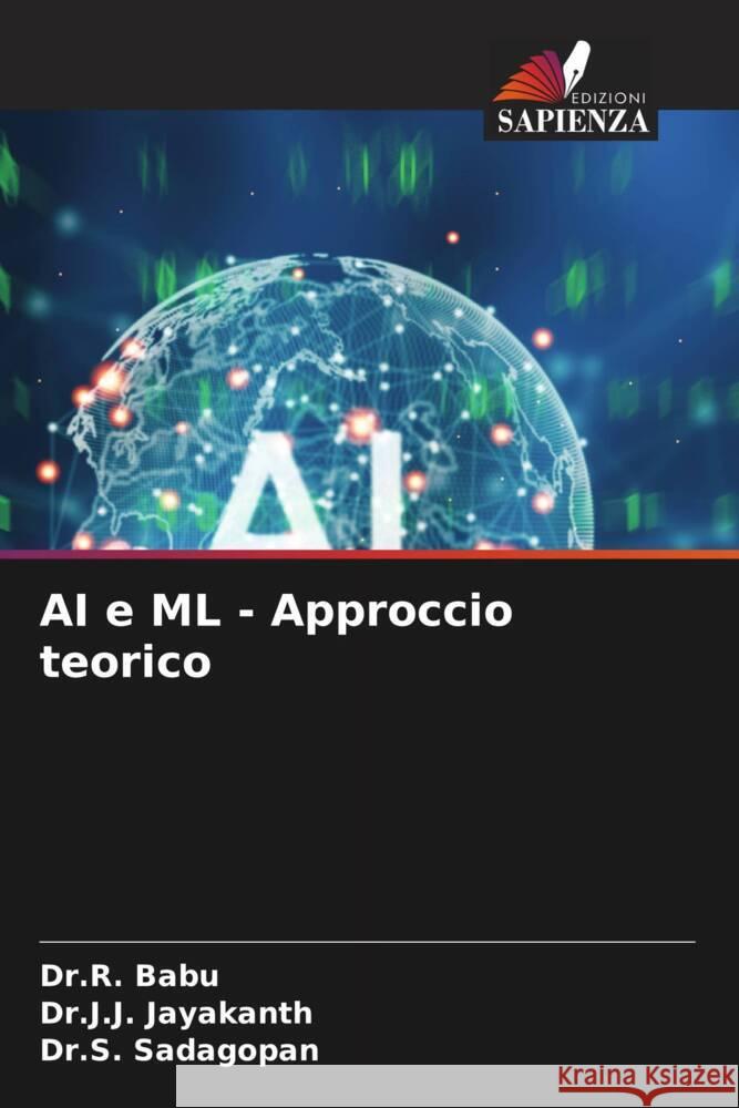 AI e ML - Approccio teorico Dr R. Babu Dr J. J. Jayakanth Dr S. Sadagopan 9786207353804 Edizioni Sapienza