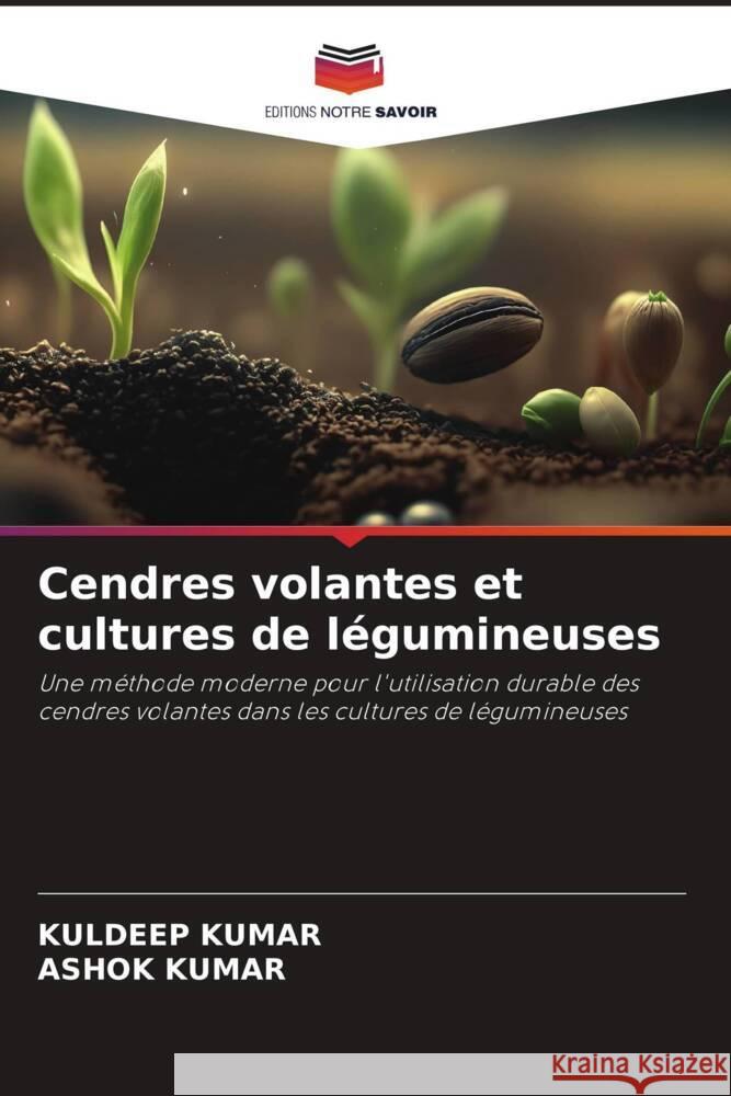 Cendres volantes et cultures de l?gumineuses Kuldeep Kumar Ashok Kumar 9786207354030 Editions Notre Savoir