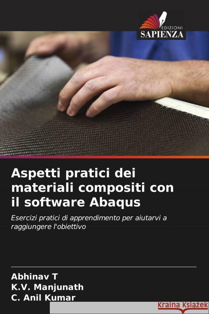 Aspetti pratici dei materiali compositi con il software Abaqus Abhinav T K. V. Manjunath C. Ani 9786207354467 Edizioni Sapienza