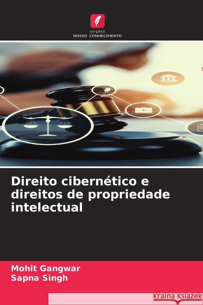 Direito cibern?tico e direitos de propriedade intelectual Mohit Gangwar Sapna Singh 9786207354696