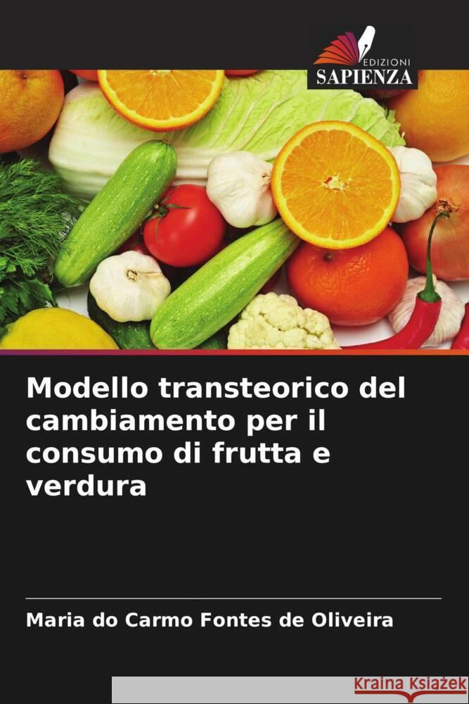 Modello transteorico del cambiamento per il consumo di frutta e verdura Maria Do Carmo Fonte 9786207355075