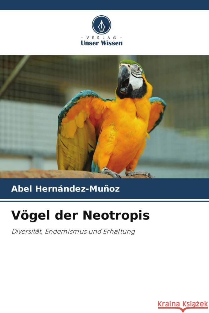 V?gel der Neotropis Abel Hern?ndez-Mu?oz 9786207355587