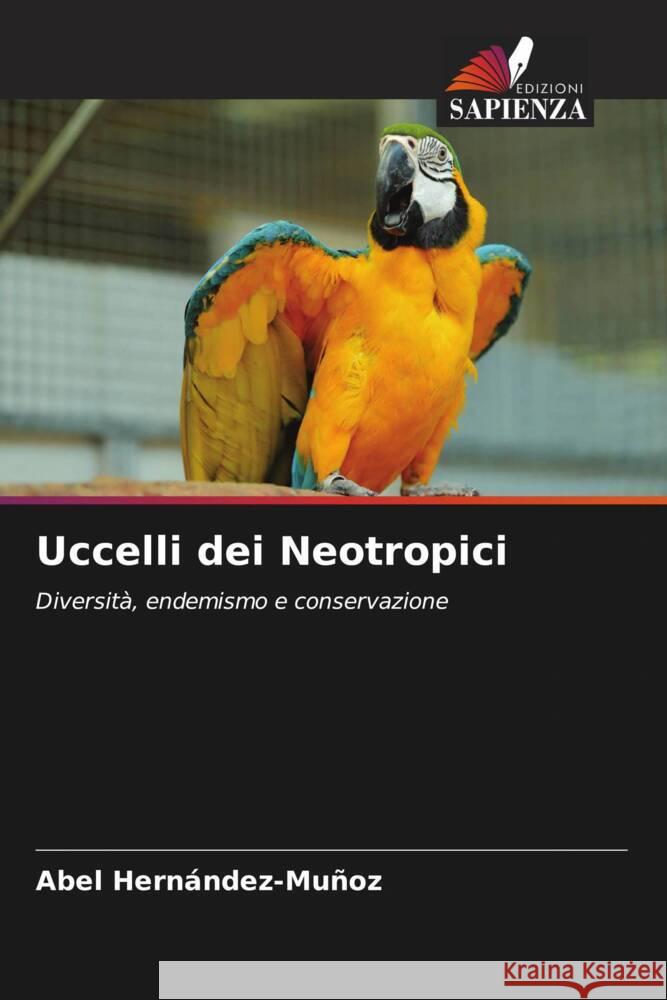 Uccelli dei Neotropici Abel Hern?ndez-Mu?oz 9786207355617