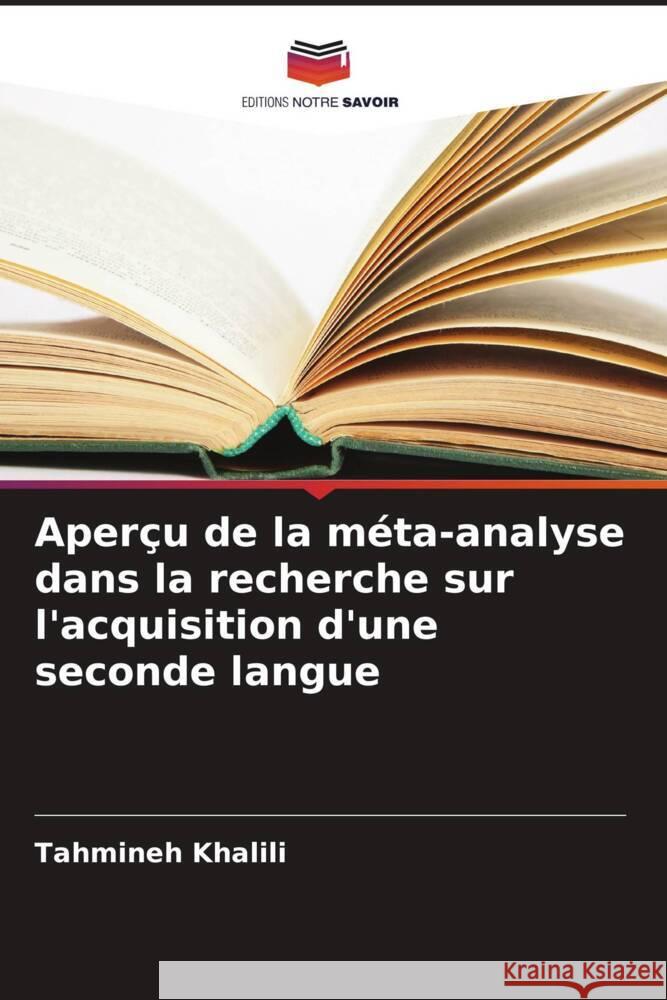 Aper?u de la m?ta-analyse dans la recherche sur l'acquisition d'une seconde langue Tahmineh Khalili 9786207355655