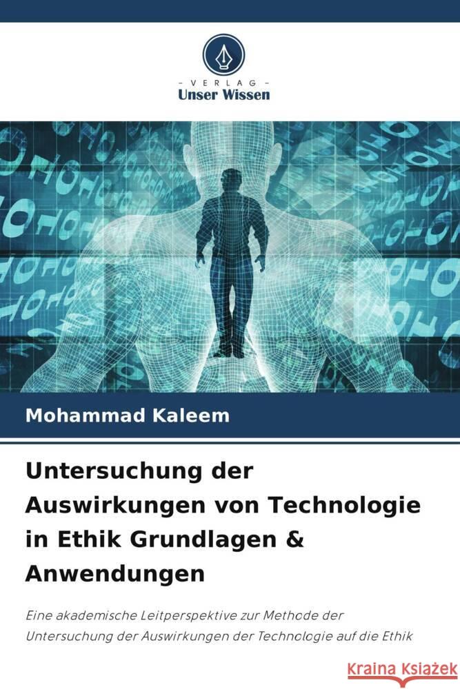 Untersuchung der Auswirkungen von Technologie in Ethik Grundlagen & Anwendungen Mohammad Kaleem 9786207355884