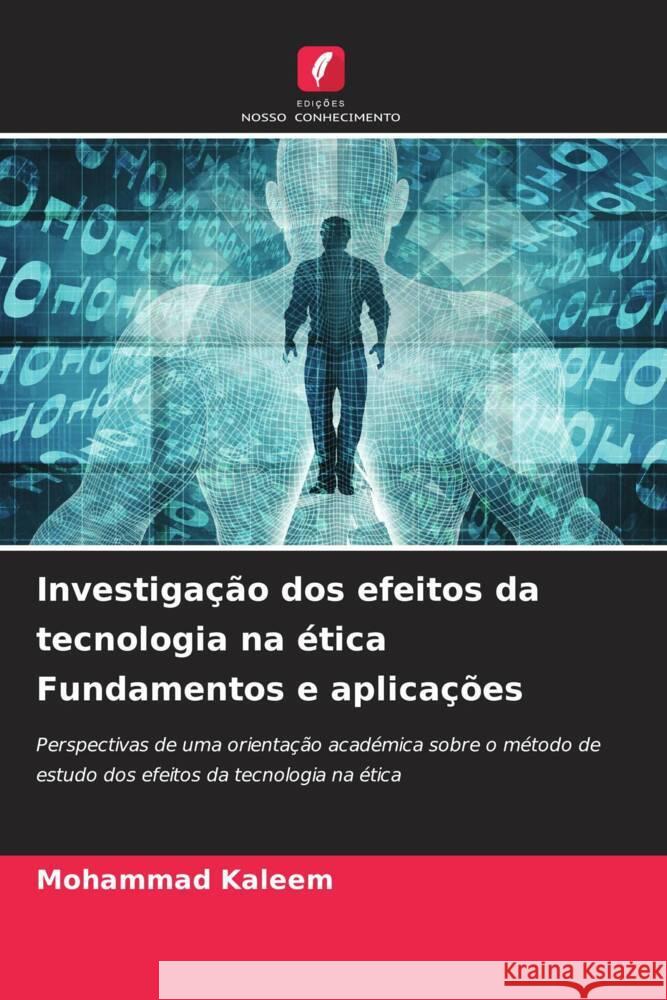 Investiga??o dos efeitos da tecnologia na ?tica Fundamentos e aplica??es Mohammad Kaleem 9786207355921