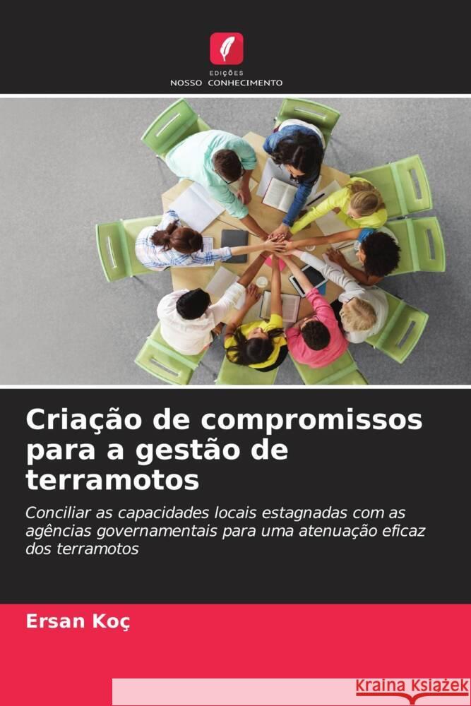 Cria??o de compromissos para a gest?o de terramotos Ersan Ko? 9786207356218 Edicoes Nosso Conhecimento