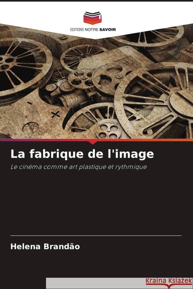 La fabrique de l'image Helena Brand?o 9786207356270 Editions Notre Savoir