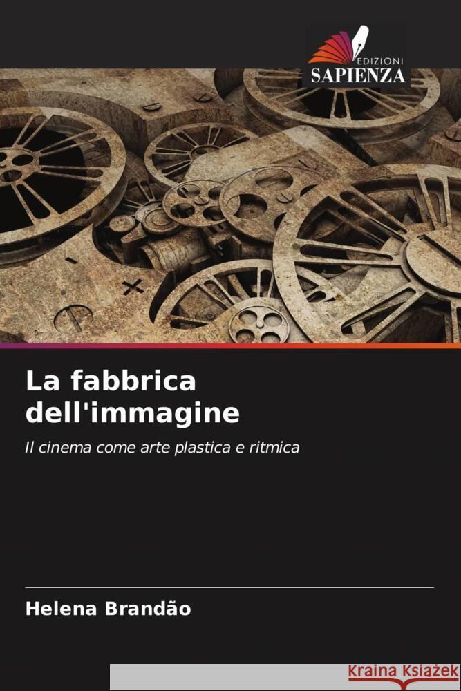 La fabbrica dell'immagine Helena Brand?o 9786207356287 Edizioni Sapienza