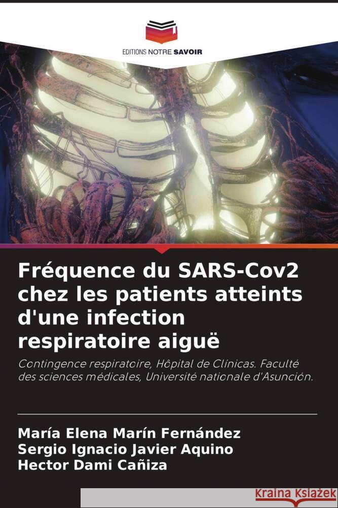 Fréquence du SARS-Cov2 chez les patients atteints d'une infection respiratoire aiguë Marín Fernández, María Elena, Aquino, Sergio Ignacio Javier, Dami Cañiza, Hector 9786207356782