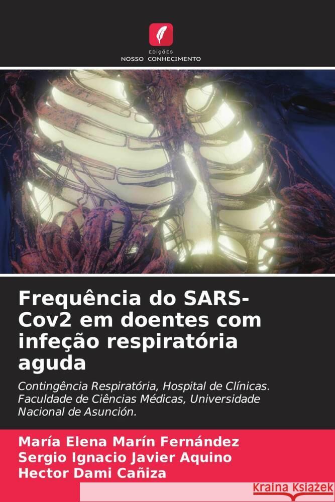 Frequ?ncia do SARS-Cov2 em doentes com infe??o respirat?ria aguda Mar?a Elena Mar? Sergio Ignacio Javier Aquino Hector Dam 9786207356799