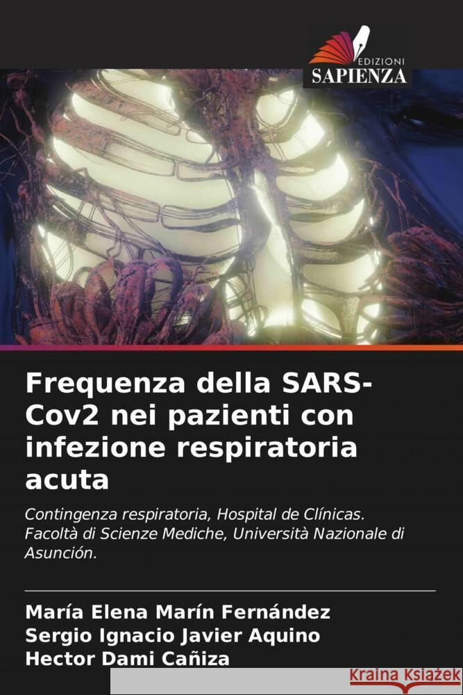 Frequenza della SARS-Cov2 nei pazienti con infezione respiratoria acuta Mar?a Elena Mar? Sergio Ignacio Javier Aquino Hector Dam 9786207356812