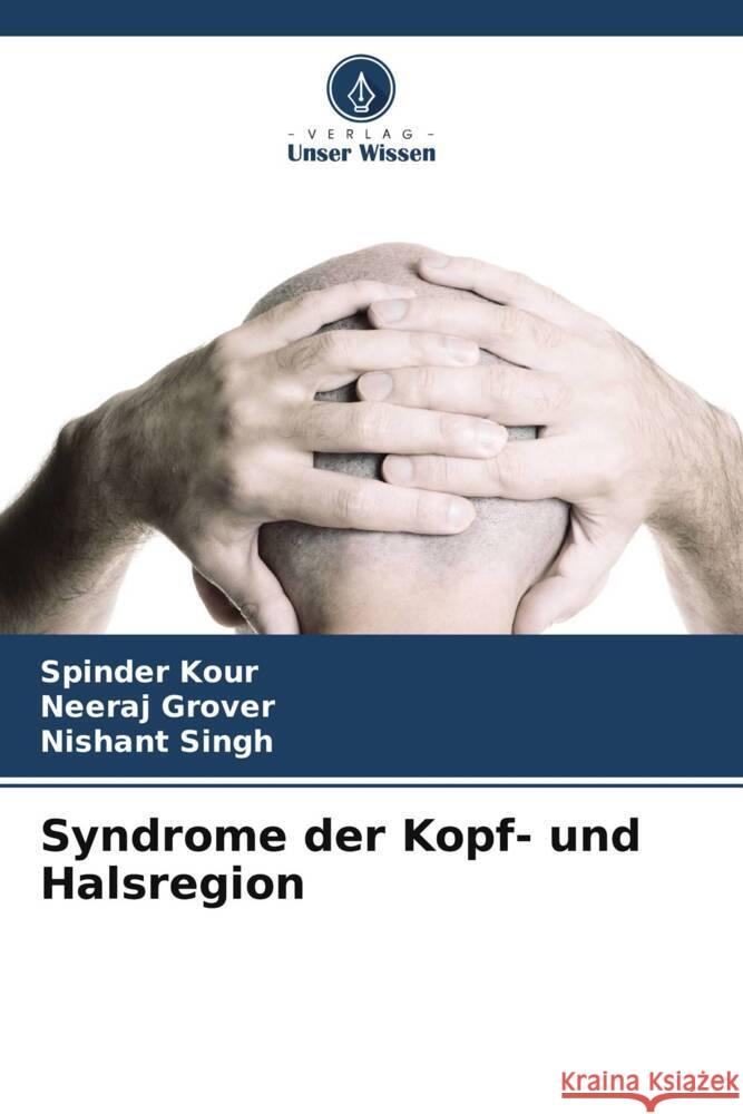 Syndrome der Kopf- und Halsregion Spinder Kour Neeraj Grover Nishant Singh 9786207356829 Verlag Unser Wissen