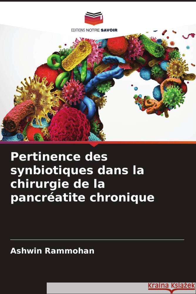 Pertinence des synbiotiques dans la chirurgie de la pancr?atite chronique Ashwin Rammohan 9786207356966