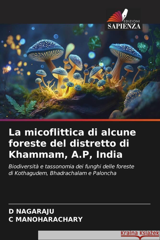 La micoflittica di alcune foreste del distretto di Khammam, A.P, India D. Nagaraju C. Manoharachary 9786207357208 Edizioni Sapienza