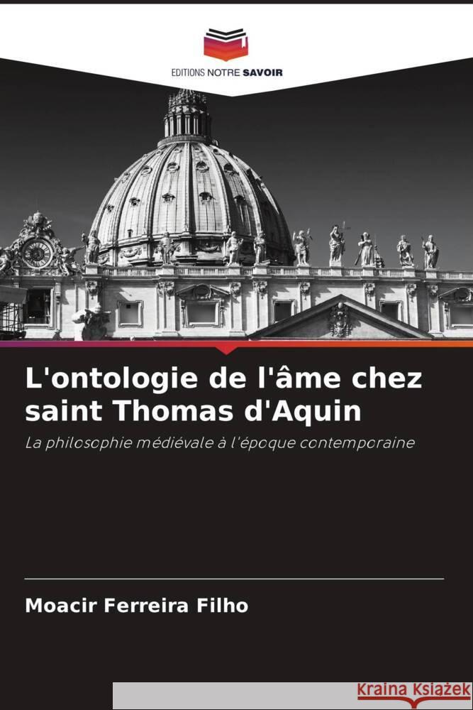 L'ontologie de l'?me chez saint Thomas d'Aquin Moacir Ferreir 9786207357888