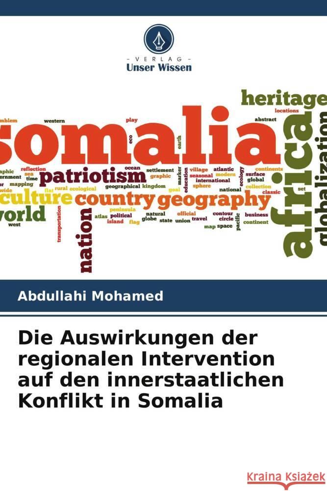Die Auswirkungen der regionalen Intervention auf den innerstaatlichen Konflikt in Somalia Abdullahi Mohamed 9786207358083