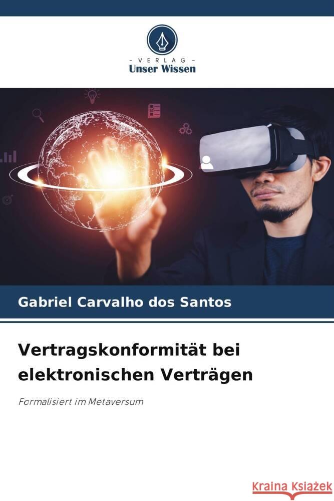 Vertragskonformit?t bei elektronischen Vertr?gen Gabriel Carvalh 9786207358137 Verlag Unser Wissen