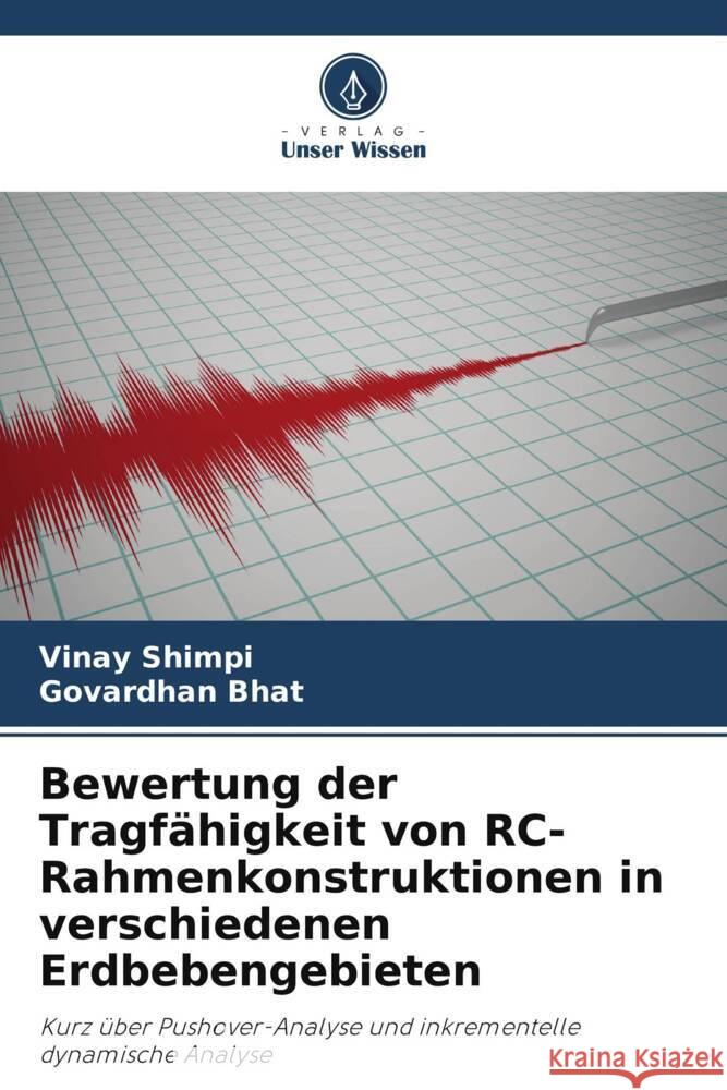 Bewertung der Tragf?higkeit von RC-Rahmenkonstruktionen in verschiedenen Erdbebengebieten Vinay Shimpi Govardhan Bhat 9786207358380