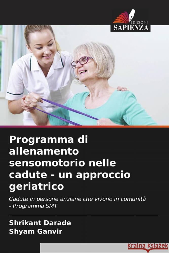 Programma di allenamento sensomotorio nelle cadute - un approccio geriatrico Shrikant Darade Shyam Ganvir 9786207358830 Edizioni Sapienza