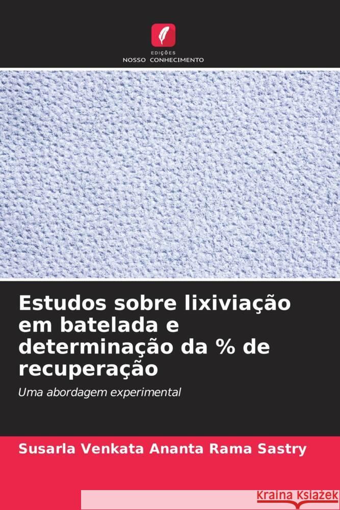 Estudos sobre lixivia??o em batelada e determina??o da % de recupera??o Susarla Venkata Ananta Rama Sastry 9786207358946