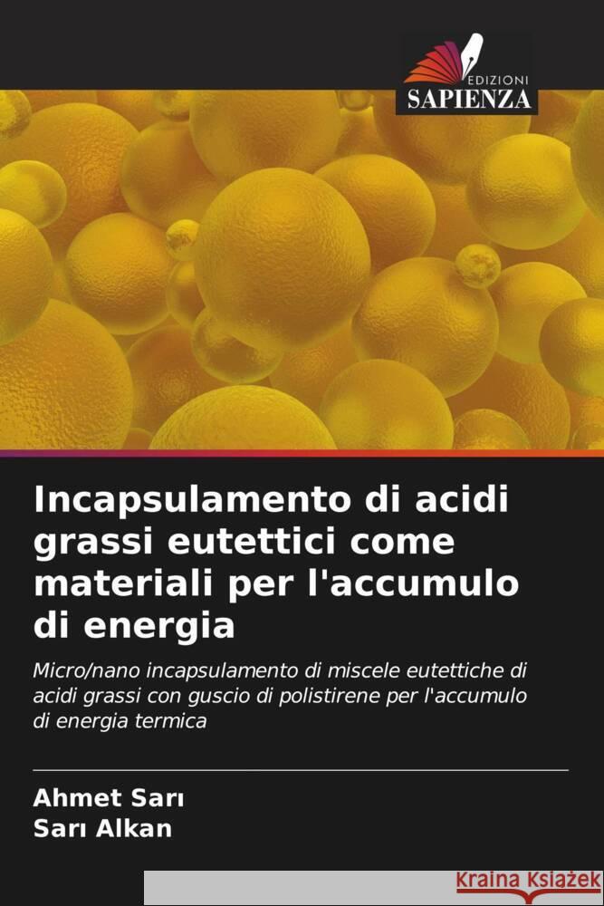 Incapsulamento di acidi grassi eutettici come materiali per l'accumulo di energia Ahmet Sarı Sarı Alkan 9786207359059