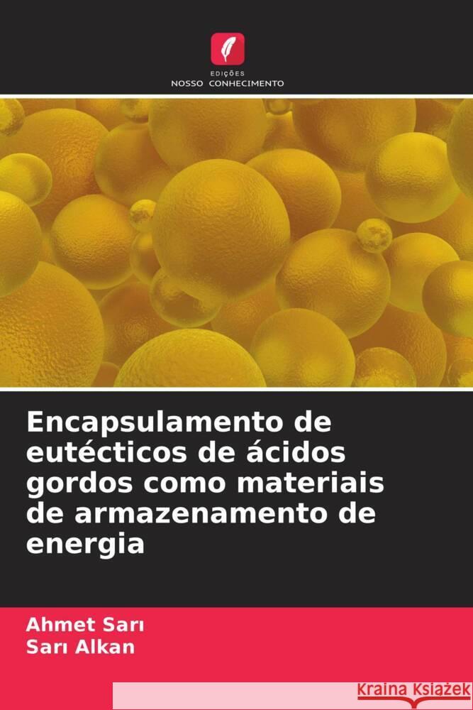 Encapsulamento de eut?cticos de ?cidos gordos como materiais de armazenamento de energia Ahmet Sarı Sarı Alkan 9786207359066