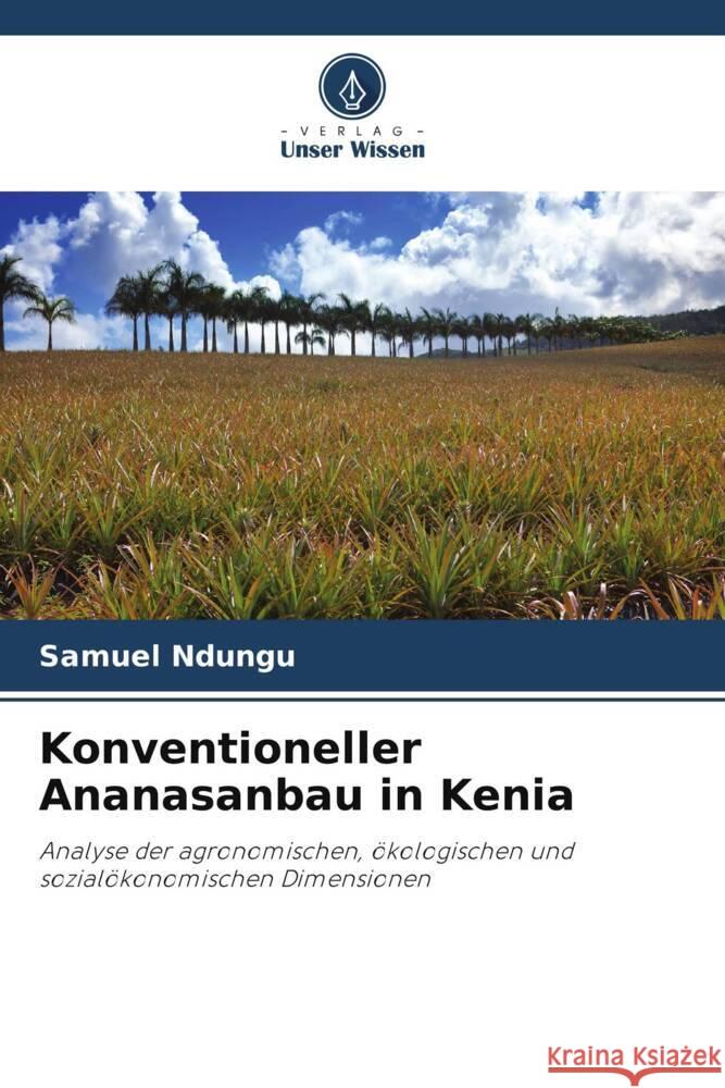 Konventioneller Ananasanbau in Kenia Samuel Ndungu 9786207359998