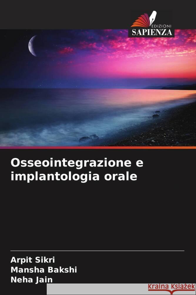 Osseointegrazione e implantologia orale Arpit Sikri Mansha Bakshi Neha Jain 9786207360284