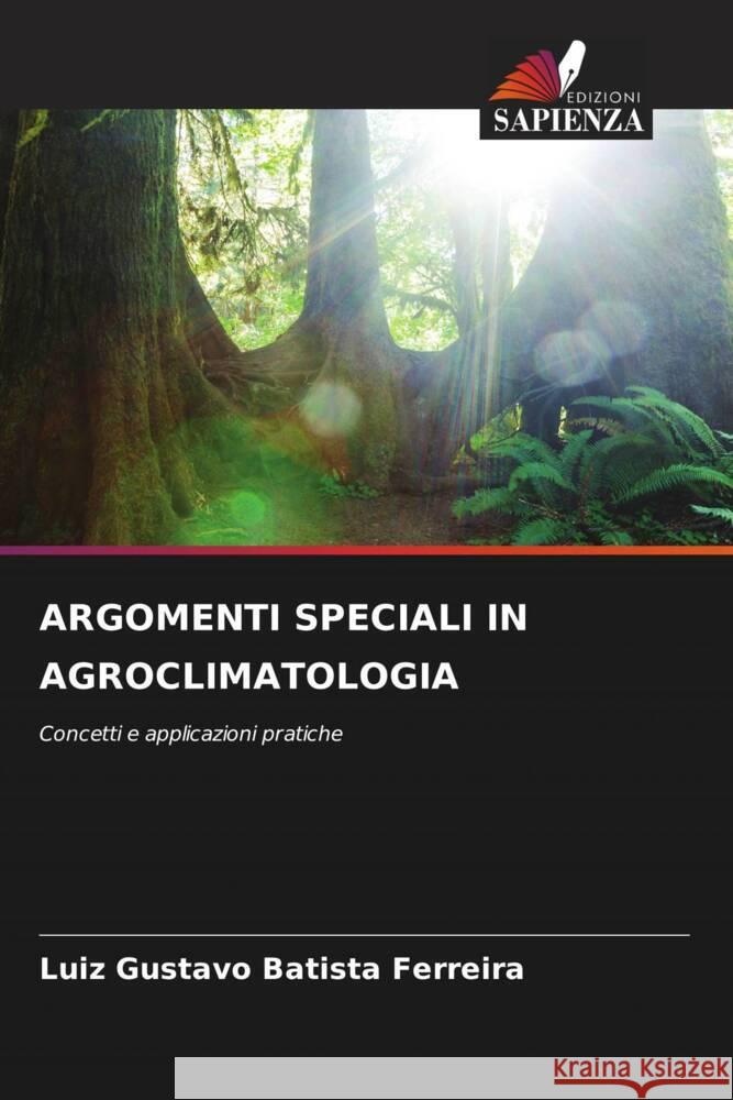 Argomenti Speciali in Agroclimatologia Luiz Gustavo Batist 9786207360406 Edizioni Sapienza