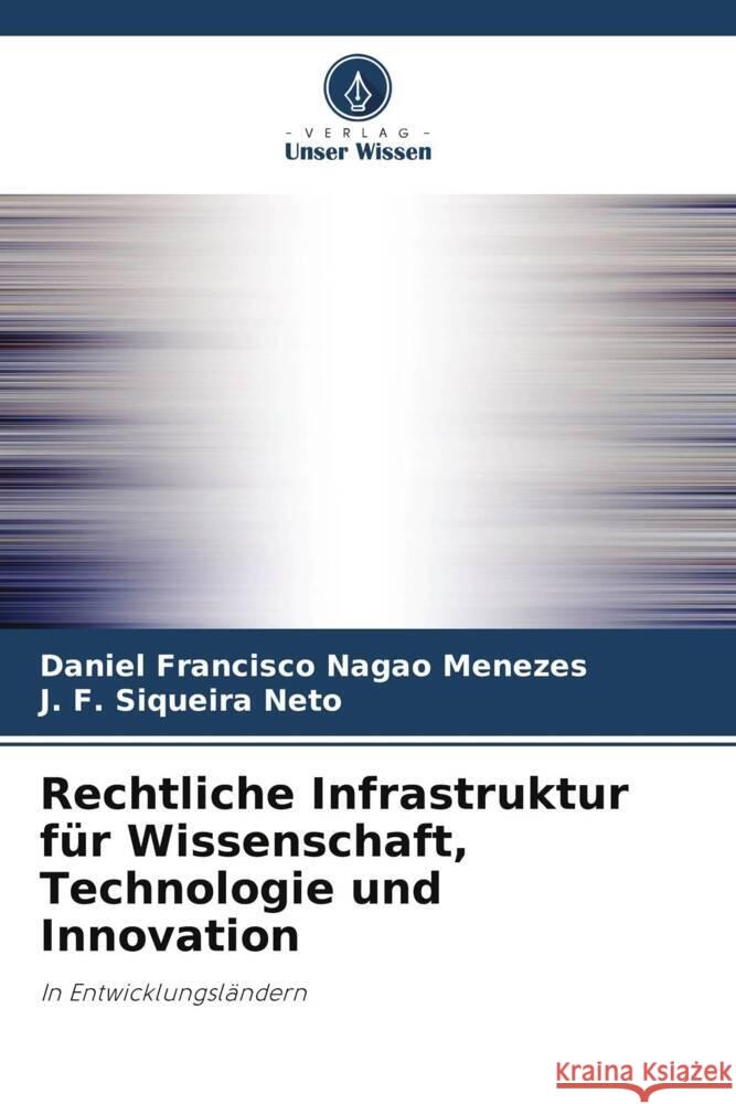 Rechtliche Infrastruktur f?r Wissenschaft, Technologie und Innovation Daniel Francisco Naga J. F. Siqueir 9786207360796 Verlag Unser Wissen