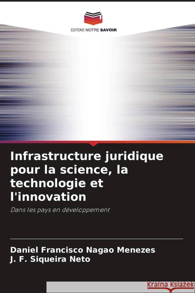 Infrastructure juridique pour la science, la technologie et l'innovation Daniel Francisco Naga J. F. Siqueir 9786207360840 Editions Notre Savoir