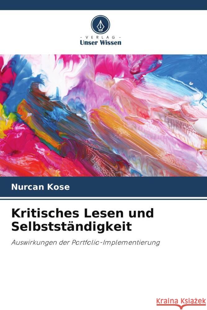 Kritisches Lesen und Selbstst?ndigkeit Nurcan Kose 9786207361083