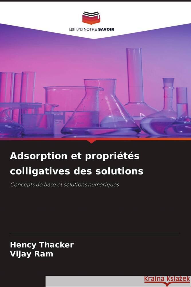 Adsorption et propri?t?s colligatives des solutions Hency Thacker Vijay Ram 9786207361533 Editions Notre Savoir