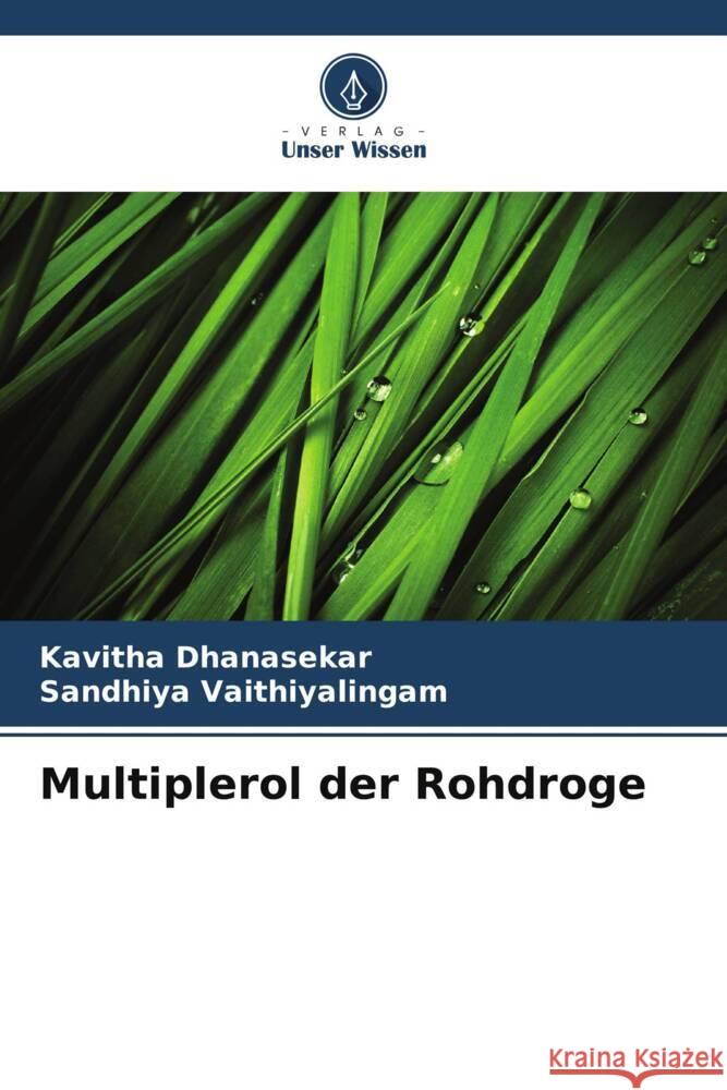 Multiplerol der Rohdroge Kavitha Dhanasekar Sandhiya Vaithiyalingam 9786207362004