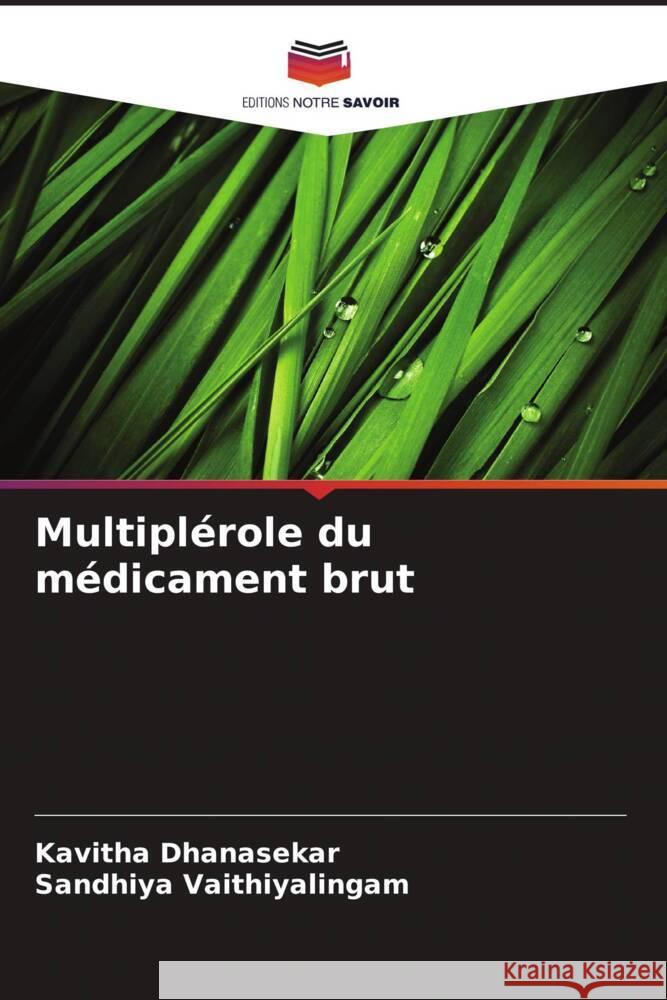 Multipl?role du m?dicament brut Kavitha Dhanasekar Sandhiya Vaithiyalingam 9786207362028
