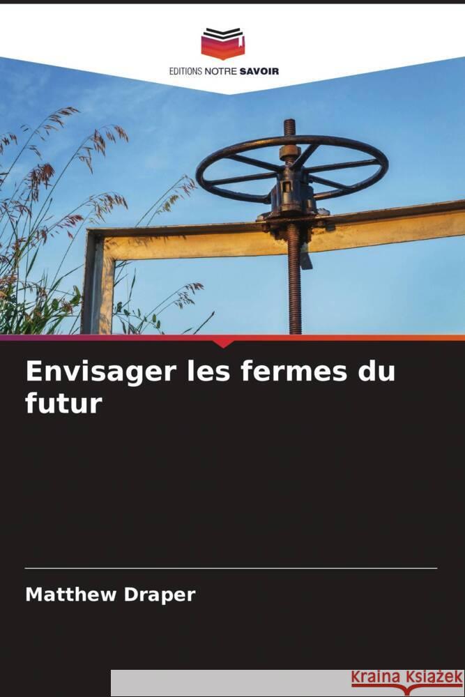 Envisager les fermes du futur Matthew Draper 9786207362271