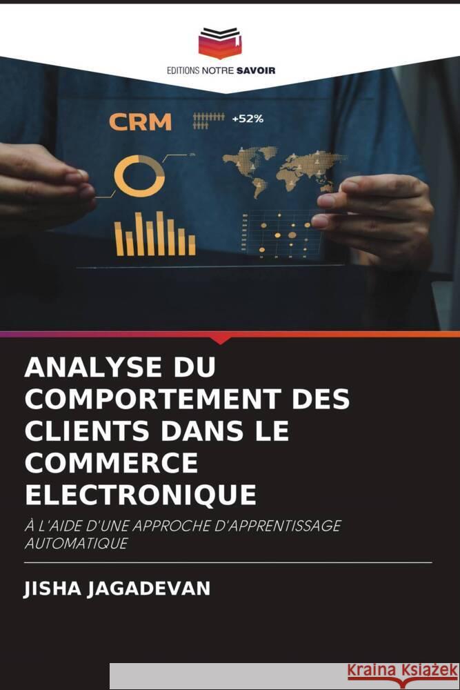 Analyse Du Comportement Des Clients Dans Le Commerce Electronique Jisha Jagadevan 9786207362882