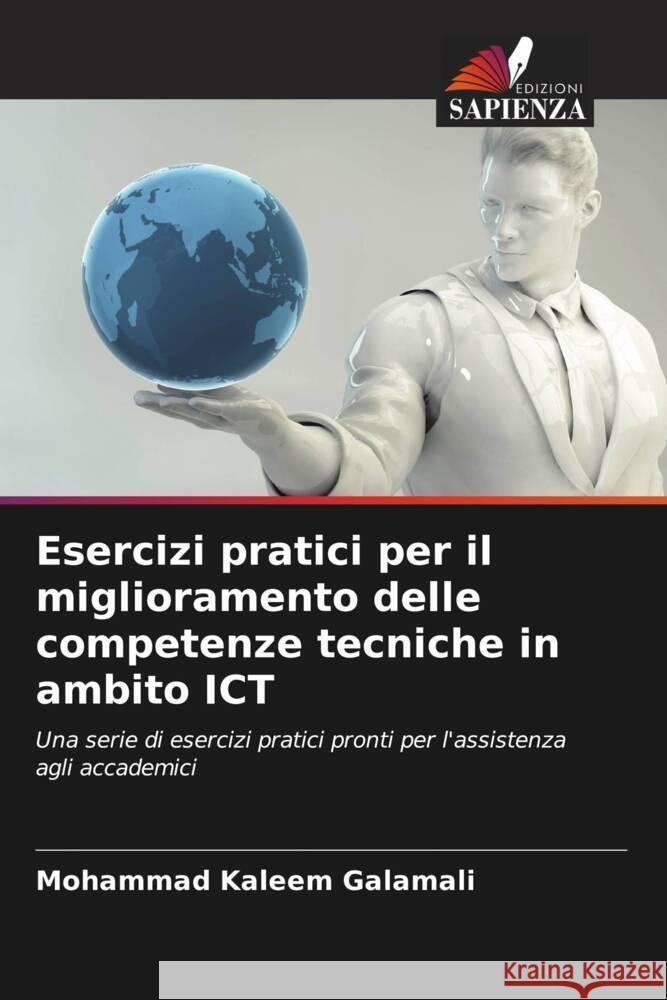 Esercizi pratici per il miglioramento delle competenze tecniche in ambito ICT Mohammad Kaleem Galamali 9786207362943 Edizioni Sapienza