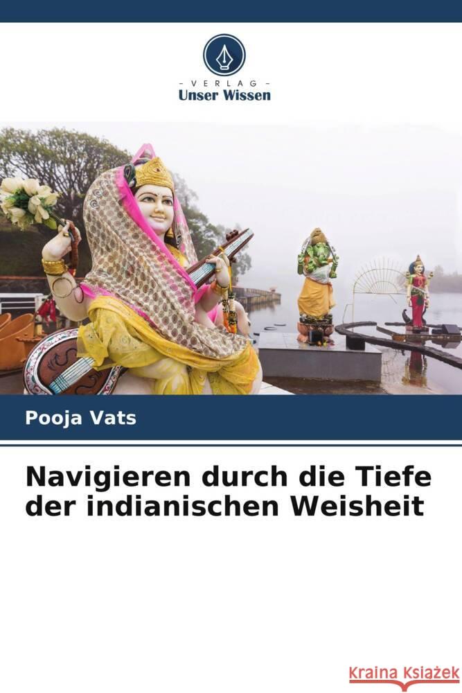 Navigieren durch die Tiefe der indianischen Weisheit Pooja Vats 9786207362974