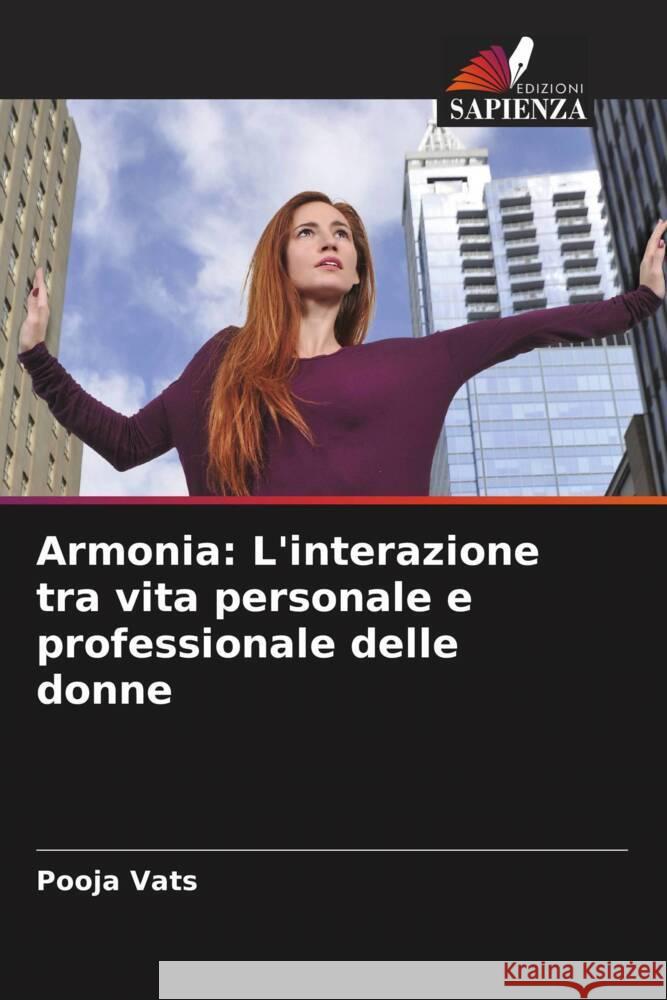 Armonia: L'interazione tra vita personale e professionale delle donne Pooja Vats 9786207363087 Edizioni Sapienza