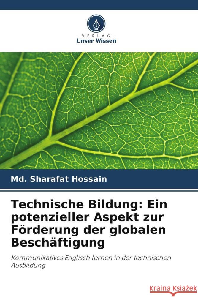 Technische Bildung: Ein potenzieller Aspekt zur F?rderung der globalen Besch?ftigung MD Sharafat Hossain 9786207363261